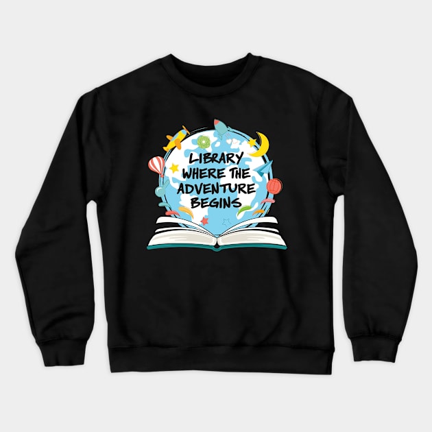 Library Where The Adventure Begins Crewneck Sweatshirt by Antrobus